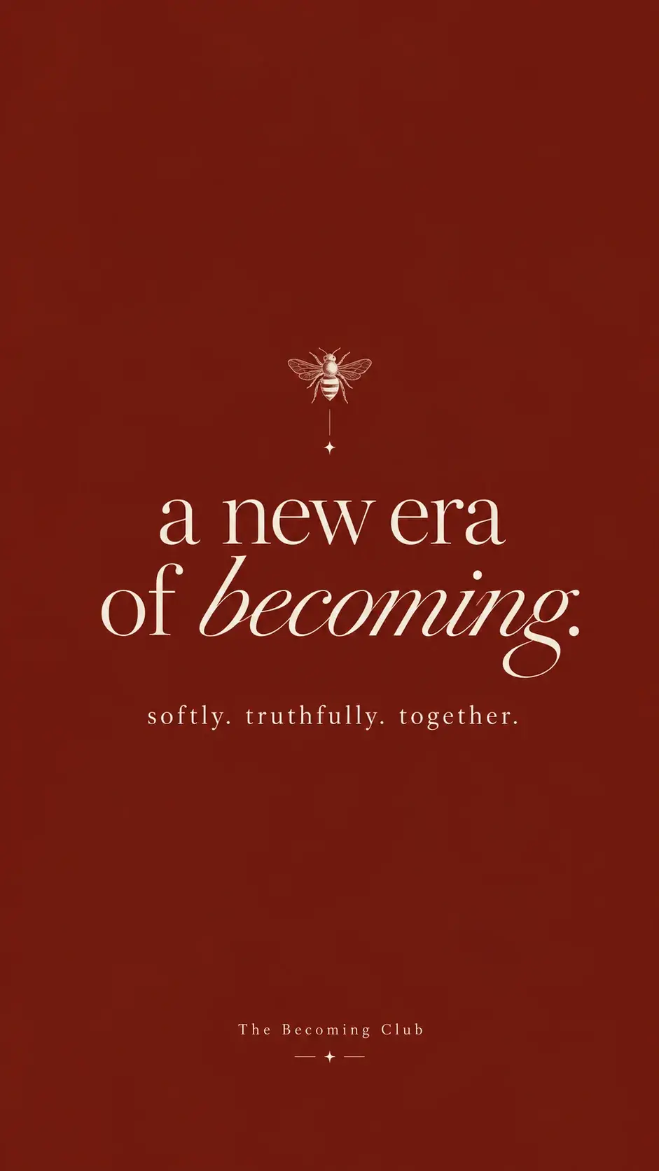 A new era of becoming — softly, truthfully, together